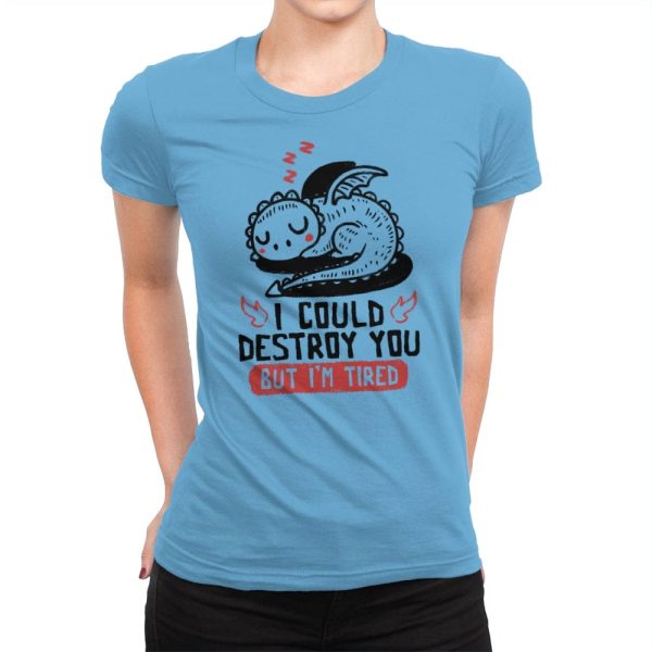 I Could Destroy You But Im Tired - Womens Premium Supply - Image 2