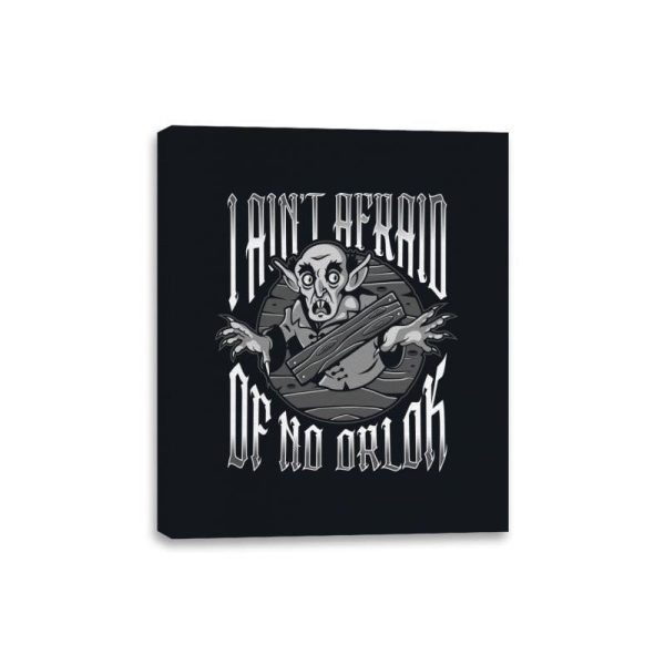 I Ain t Afraid of No Orlok - Canvas Wraps Discount