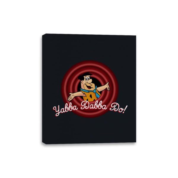 Yabba Dabba Doo, Folks! - Canvas Wraps Online